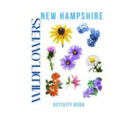 Wildflowers of New Hampshire Activity Book: A Young Explorer's Field Guide to the Native Blooms of the Green Mountain State! (New Hampshire Nature Explorer Series)