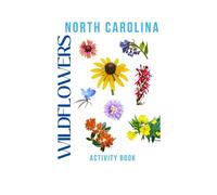 Wildflowers of North Carolina Activity Book: A Young Explorer's Field Guide to the Native Blooms of North Carolina (North Carolina Nature Explorer)
