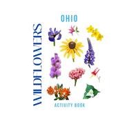Wildflowers of Ohio Activity Book: A Young Explorer's Field Guide to the Native Blooms of Ohio (Ohio Nature Explorer Series)
