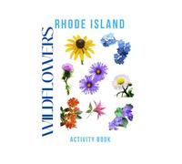 Wildflowers of Rhode Island: Activity Book: Identifying and Exploring Native Wildflowers Across Rhode Island’s Parks, Trails, and Gardens (Rhode Island Nature Explorer Series)
