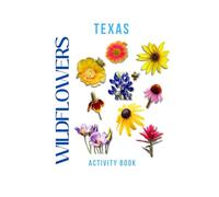 Wildflowers of Texas Activity Book: A Young Explorer's Field Guide to the Native Blooms of the Lone Star State (Texas Nature Explorer Series)