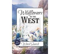 Wildflowers of the West Word Search Puzzle Book: Word Searches With Easy to Read Print about Wildflowers and other Plants and Botanicals of the ... Gift for Vacations, Holidays, and Free Time