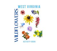 Wildflowers of West Virginia Activity Book: A Young Explorer's Field Guide to the Native Blooms of West Virginia (West Virginia Nature Explorer Series)