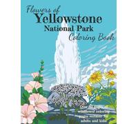 Wildflowers of Yellowstone National Park: A Nature Lover’s Coloring Adventure of the Wildflowers from Yellowstone National Park (Flowers of National Parks)
