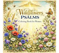 Wildflowers Psalms Coloring Book for Women: Christian Floral Coloring Book with Bible Verses | 32 Relaxing Designs for Stress Relief, Mindfulness, and ... (Bible Psalms Coloring Series for Women)