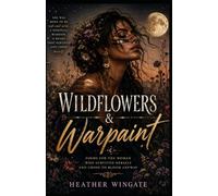 Wildflowers & Warpaint: Poems for the women who survived herself and chose to bloom anyway