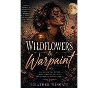 Wildflowers & Warpaint : Poems for women who survived herself and chose to bloom: Classic edition