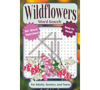 Wildflowers Word Search Puzzle Book: For Adults, Seniors, and Teens | Easy to Read, 50+ Wild Flower Word Searches Including Buttercup, Bluebell, ... Holidays, Breaks, and Quiet Moments