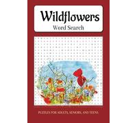 Wildflowers Word Search: Wildflower word searches with easy to read print about Wildflowers, Weeds, Outdoors, Nature,and more (6x9 inches, 110 pages) ... or for vacations, holidays, and free times