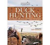 Wildfowl Magazine's Duck Hunting: Best of Wildfowl's Skills, Tactics, and Techniques from Top Experts
