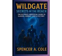WILDGATE Secrets of the Reach: The Ultimate Guide to Classes, Combat, Lore & Victory