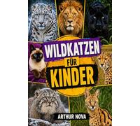 WILDKATZEN FÜR KINDER: SPANNENDE FAKTEN ÜBER DIE WILDEN JÄGER DER NATUR
