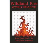 Wildland Fire Word Search Puzzle Book: Word Searches With Easy To Read Print About Wildland Fire, Fire Fighting, Wildfire Response and More. 6 X 9 ... Learning Fire Terms, Or Relaxation.