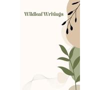 Wildleaf Writings: A Nature-Inspired Journal for Creativity, Mindfulness, and Personal Growth