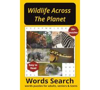 WILDLIFE ACROSS THE PLANET Words Search Puzzle Book: Words Search With Easy To Read Print about World Animals and More/ 6x9 inches, 110 pages /50+ ... Seniors for Anxiety Relief and Relaxation.