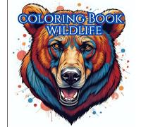 Wildlife: Adult Coloring Book For Mind Clarity: Relex and Unwind with the Beauty of Animals