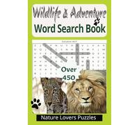 Wildlife & Adventure Word Search Book: Explore Nature’s Wonders With Challenging Puzzles For Safaris, Camping, and Tours Lovers - 6x9 Inches, 110 Pages - Gift For Vacation, Holidays and Free Fun Times