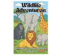 Wildlife Adventures: A Magical Colouring Book for Kids with fun facts!