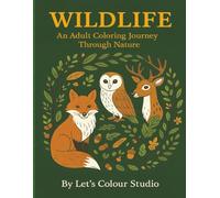 Wildlife: An Adult Coloring Journey Through Nature