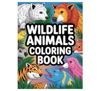Wildlife Animals Coloring Book: 100 Pages for All Ages Relaxation: Explore Nature with Forest, Safari, and Jungle Animals. A Fun Activity for the Whole Family.
