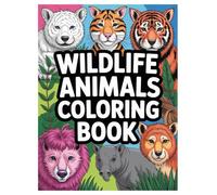 Wildlife Animals Coloring Book: 100 Pages for Kids and Adults: A Fun and Relaxing Activity Featuring 100 Jungle, Safari, and Forest Animals for All Ages