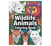 Wildlife Animals Coloring Book: 100 Pages of Forest and Safari Animals for All Ages: Explore the Animal Kingdom with 100 Unique Designs for Stress Relief and Creative Fun