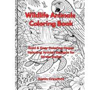 Wildlife Animals Coloring Book: Bold & Easy Animal Designs for Relaxation, Stress Relief and Creative Coloring
