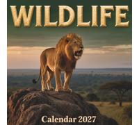 Wildlife Calendar 2027: Experience the awe inspiring majesty of pristine nature and breathtaking
