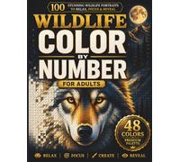 Wildlife Color By Number for Adults: 100 Mosaic Animal Portraits to Relax, Focus and Relieve Stress (Themed Color by Number Book Series)