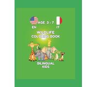 WILDLIFE COLORING BOOK BILINGUAL KIDS AGE 3-7: Libro da colorare e attività bilingue per bambini 3-7 anni | Impara i nomi degli animali selvatici in ... (Bilingual Kids Coloring & Activity Books)