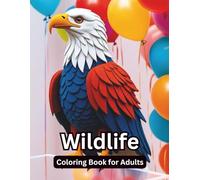 Wildlife Coloring Book for Adults | Bard eagle, bears, wolves and fox, deer family, bison and plains, mountain and wild cats, swamp and water, small ... Animals for Stress Relief and Relaxation