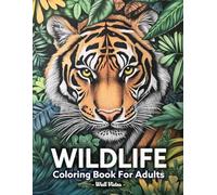 Wildlife Coloring Book For Adults: Majestic Wild Animals, Peaceful Jungle Scenes, and Relaxing Nature for Stress Relief