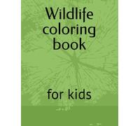 Wildlife coloring book: for kids