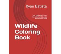Wildlife Coloring Book: For Kids Ages 3-6 | Fun Safari and Jungle Animals to Color