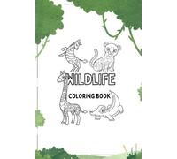 WILDLIFE COLOURING BOOK: Fun and Educational Animal Adventures for Kids