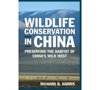Wildlife Conservation in China: Preserving the Habitat of China's Wild West (East Gate Books)