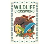 Wildlife Crossword: 50+ Nature-themed Puzzles | 6×9 Travel Size, 120 Pages of Brain-Boosting Fun for Teens & Adults (Crossword Series)