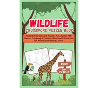 Wildlife Crossword Puzzle Book: 70 Wildlife Crossword Puzzles for Adults | 700+ Nature, Camping & Outdoor Words with Solutions for Animal and Nature Lovers