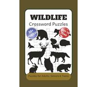 Wildlife Crossword Puzzle Book: Discover the Wonders of Nature | 50+ Crosswords Featuring Animals, Birds, Reptiles, Forests, Deserts, Oceans, ... for Animal Enthusiasts and Puzzle Lovers