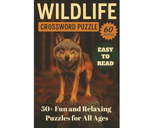 Wildlife Crossword Puzzle: The Ultimate Wildlife-Themed Crossword Puzzle Book about Nature, Animals, Hiking & Adventure | 50+ Fun and Relaxing Puzzles ... 120 Pages | Perfect Gift for Nature Lovers