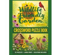 Wildlife Friendly Garden Crossword Puzzle Book - USA Edition: 55 Large Print Nature-Themed Crosswords About Backyard Birds, Butterflies, Bees, Native ... (Wildlife & Nature Puzzle Collection)
