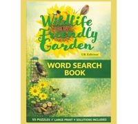 Wildlife Garden Word Search Book (UK Edition): 55 Relaxing Nature Themed Word Search Puzzles | Large Print | Easy & Enjoyable for Gardeners, Wildlife ... Adults (Wildlife & Nature Puzzle Collection)