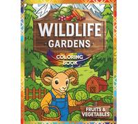 WILDLIFE GARDENS - COLORING BOOK: North American Wildlife , Fruits & Vegetables, Garden Scenes