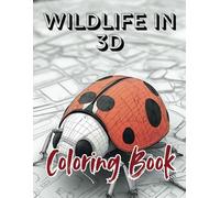 Wildlife in 3D Coloring Book: A Wildlife Lover’s Dream - 3D Coloring Fun for Relaxation and Focus for Adults!