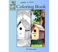 Wildlife in Action Coloring Book Series: Birdhouses