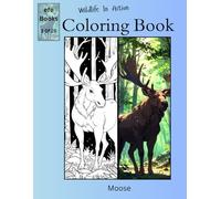 Wildlife in Action Coloring Book Series: Moose