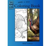 Wildlife in Action Coloring Book Series: Wild Turkeys
