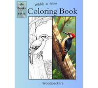Wildlife in Action Coloring Book Series: Woodpeckers