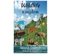 Wildlife Kingdom Word Search Book: The Wildlife Animals Word Search Puzzles with easy to read about the fascinating World of Wild Animals' Life. Fun ... Adults, Seniors, Teens, and Nature Lovers.