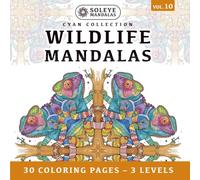 Wildlife Mandalas : Achieve Mindfulness through Color Meditation - 30-Page Symmetrical Stress Relief Book: 10 Unique Animal Designs in 3 Zoom Levels ... Layout (Left & Right-Handed Friendly)
